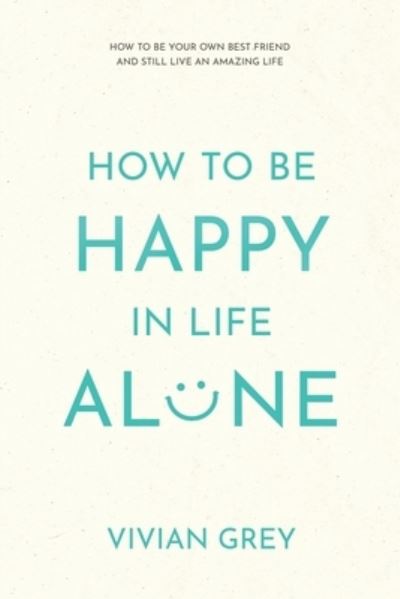 Cover for Vivian Grey · How to Be Happy in Life Alone (Paperback Book) (2021)