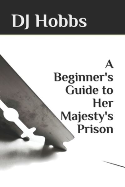 Cover for Dj Hobbs · A Beginner's Guide to Her Majesty's Prison (Paperback Book) (2021)