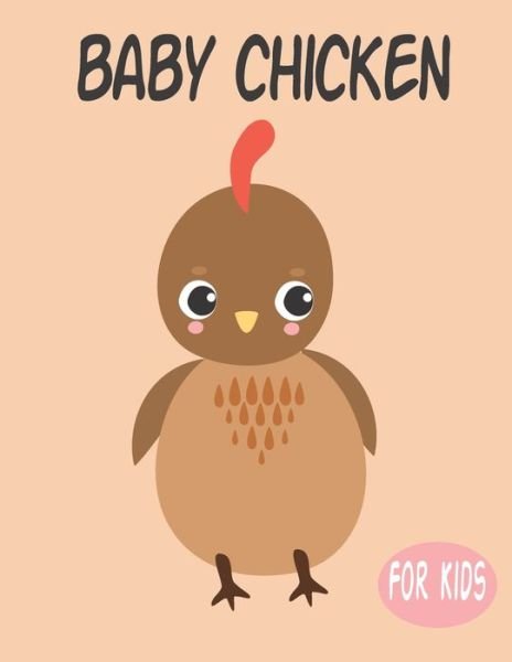 Cover for Penart Publishing · Baby Chicken For Kids (Paperback Book) (2020)