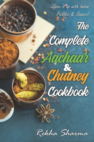 Cover for Rekha Sharma · The Complete Aachaar &amp; Chutney Cookbook (Pocketbok) (2020)