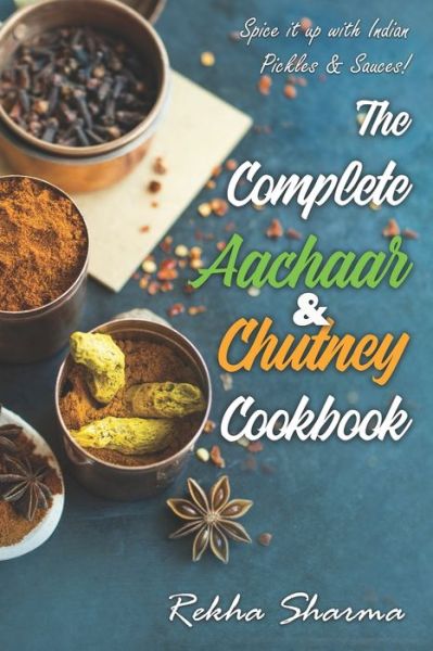 Cover for Rekha Sharma · The Complete Aachaar &amp; Chutney Cookbook (Paperback Book) (2020)