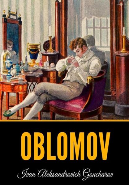 Oblomov - Ivan Goncharov - Books - Independently Published - 9798639077654 - April 21, 2020