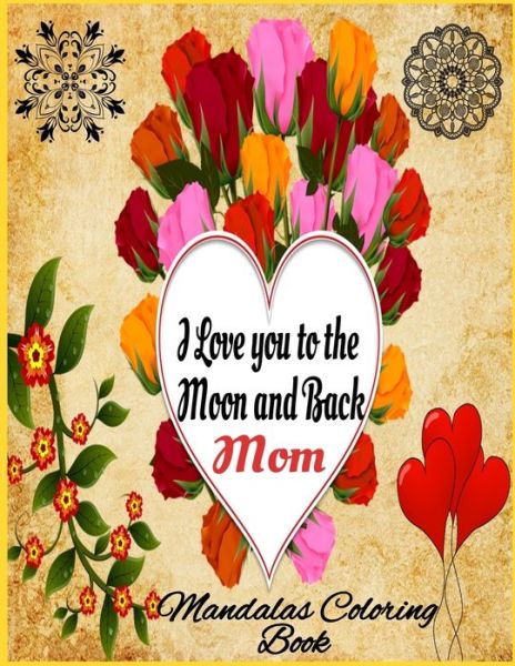 Cover for Lee Arts · I Love you to the Moon and Back Mom (Paperback Book) (2020)