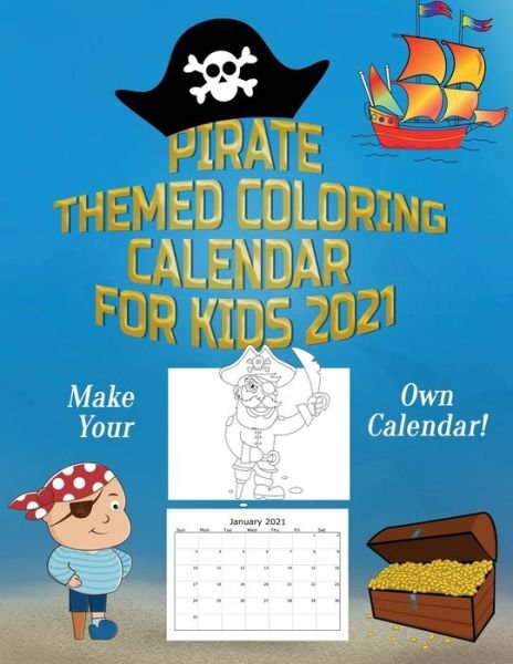 Pirate Themed Coloring Calendar For Kids 2021 - Sd Books - Bøger - Independently Published - 9798642905654 - 3. maj 2020