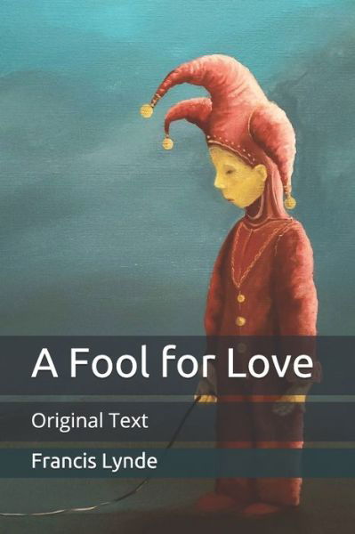 Cover for Francis Lynde · A Fool for Love: Original Text (Paperback Book) (2020)
