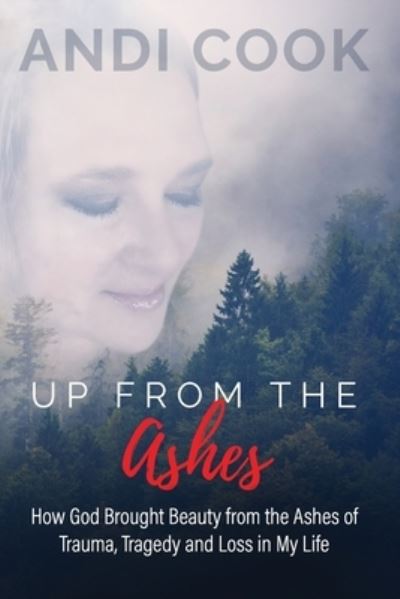 Up From the Ashes - Andi Cook - Böcker - Independently Published - 9798664318654 - 6 september 2020