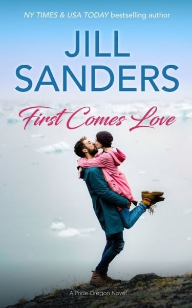 Cover for Jill Sanders · First Comes Love - Pride Oregon (Pocketbok) (2020)