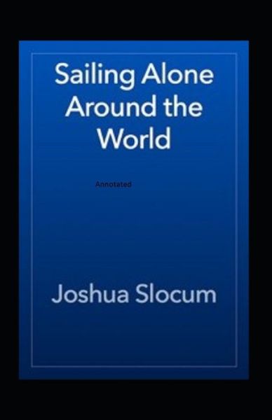 Cover for Joshua Slocum · Sailing Alone Around The World Annotated (Paperback Book) (2020)