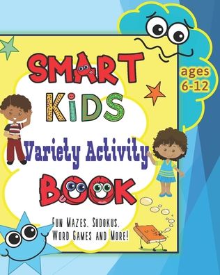 Cover for Fun Play &amp; Learn 4 Kids Publishers · Smart Kids Variety Activity Book Fun Mazes, Sudokus, Word Games and More Ages 6-12 (Paperback Book) (2020)