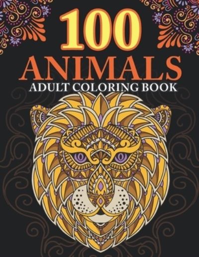 Cover for Mounart · 100 animals: adult coloring book with Lions, Elephants, Owls, Horses, Dogs, Cats, and Many More! Animals with Patterns Coloring Books (Paperback Book) (2021)