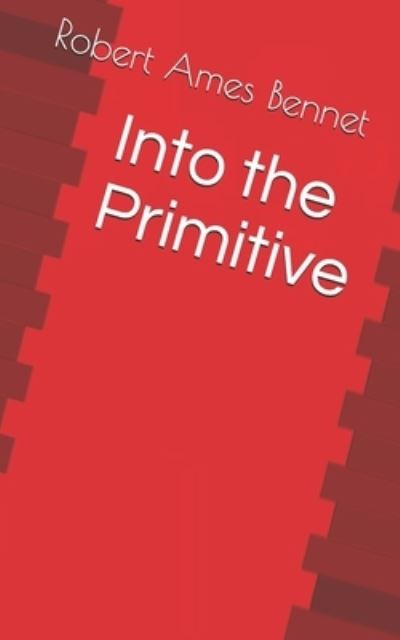 Cover for Robert Ames Bennet · Into the Primitive (Paperback Book) (2021)