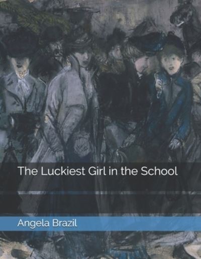 Cover for Angela Brazil · The Luckiest Girl in the School (Paperback Book) (2021)