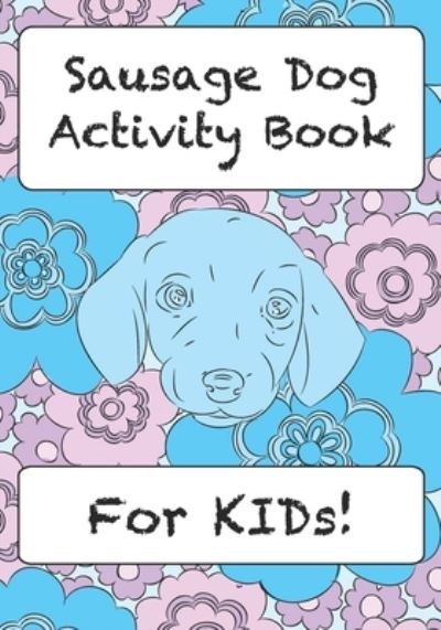 Cover for Gemma Robinson · Sausage Dog Activity Book For KIDs! (Paperback Book) (2021)