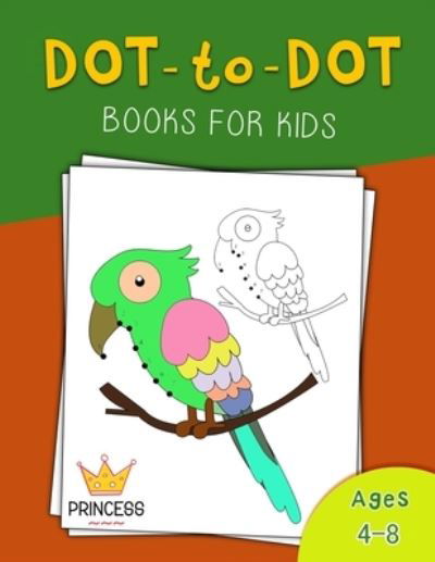 Cover for Jj Dot2dot · Dot to Dot for Kids Ages 4-8 Princess: Dot to Dot for Kids Ages 4-8 Princess , Fun Connect The Dots Books for Kids Ages 3-5, 4-6, 6-8, 7-9, 8-12 Coloring Book Fun Activity (Paperback Bog) (2021)