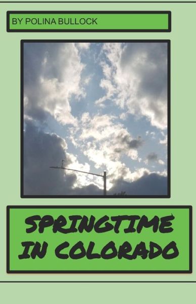 Cover for Polina Bullock · Springtime in Colorado (Paperback Book) (2021)