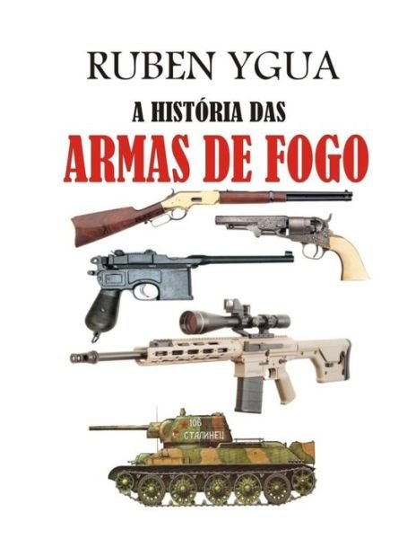 Cover for Ruben Ygua · A Historia Das Armas de Fogo (Paperback Book) (2021)