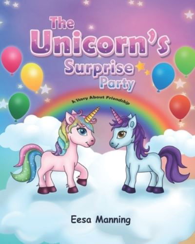 Cover for Eesa Manning · The Unicorn's Surprise Party: A Story About Friendship (Paperback Bog) (2021)