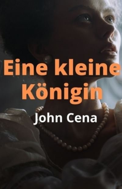 Cover for John Cena · Eine kleine Koenigin (Taschenbuch) (2021)