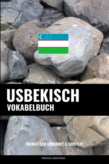 Cover for Languages Pinhok Languages · Usbekisch Vokabelbuch: Thematisch Gruppiert &amp; Sortiert (Paperback Book) (2022)