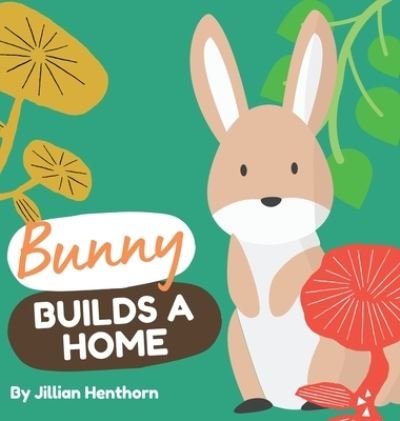 Cover for Jillian Henthorn · Bunny Builds a Home (Hardcover Book) (2022)
