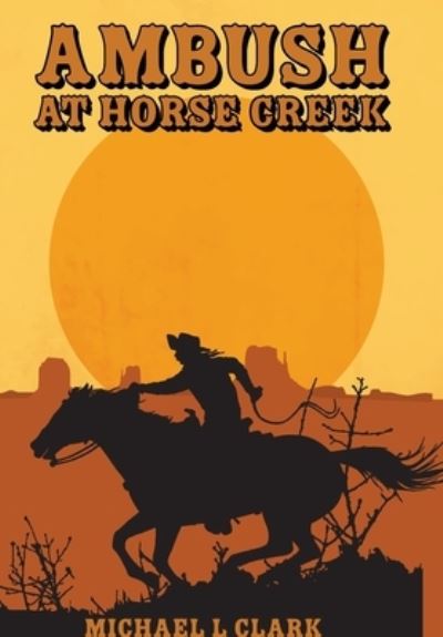 Cover for Michael L. Clark · Ambush at Horse Creek (Book) (2023)