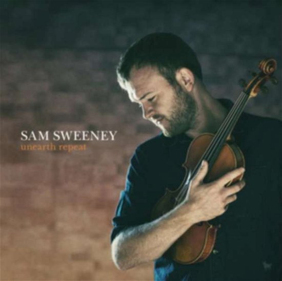 Cover for Sam Sweeney · Unearth Repeat (CD) (2020)