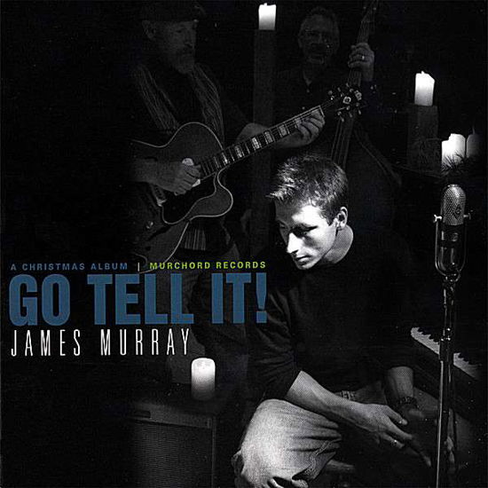 Go Tell It! - James Murray - Music - CD Baby - 0837101433655 - January 15, 2008