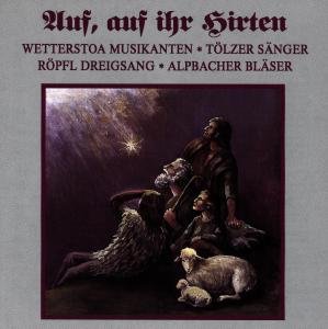 Cover for Wetterstoa / Röpfl / Tölzer / Alpbacher · Auf,auf Ihr Hirten (CD) (1993)