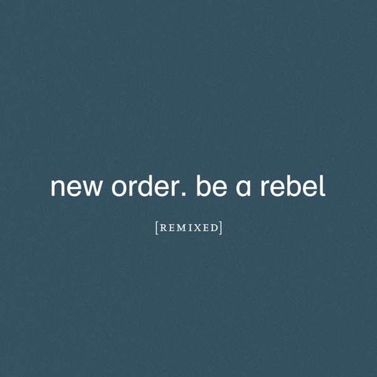 Be A Rebel Remixed - New Order - Musikk - MUTE - 5400863051655 - 27. august 2021