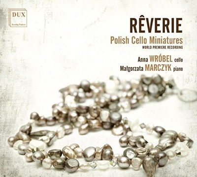 Reverie: Polish Cello Miniatures - Anna Wrobel / Malgorzata Marczyk - Musiikki - DUX RECORDING PRODUCERS - 5902547017655 - perjantai 24. helmikuuta 2023