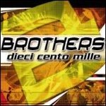Cover for Brothers  · Dieci Cento Mille (CD)