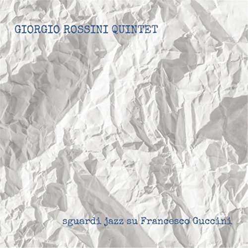 Sguardi Jazz Su Francesco Guccini - Giorgio Rossini - Muzyka - TRJ RECORDS - 8146520170655 - 2 stycznia 2017