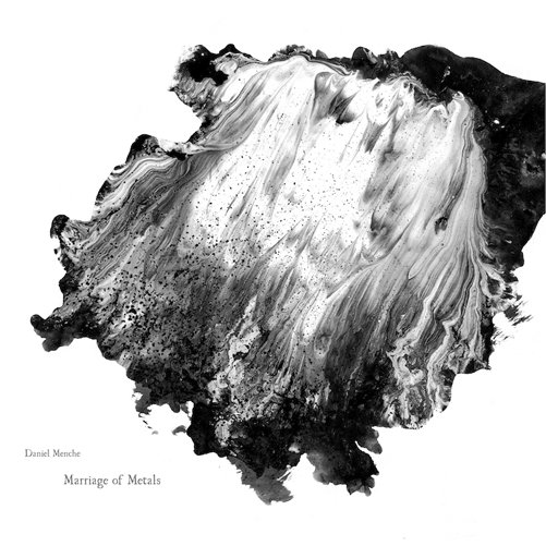 Marriage of Metals - Daniel Menche - Musik - EDITIONS MEGO - 9120020389655 - 14. Mai 2013