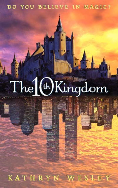 Cover for Kathryn Wesley · The Tenth Kingdom: Do You Believe in Magic? (Paperback Book) [TV tie-in edition] (2000)