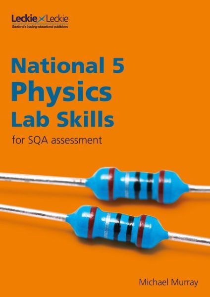 Cover for Michael Murray · National 5 Physics Lab Skills for the revised exams of 2018 and beyond: Learn the Skills of Scientific Inquiry - Lab Skills for SQA Assessment (Paperback Bog) (2019)