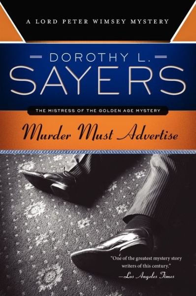Murder Must Advertise: A Lord Peter Wimsey Mystery - Dorothy L. Sayers - Livros - HarperCollins - 9780062341655 - 2 de dezembro de 2014