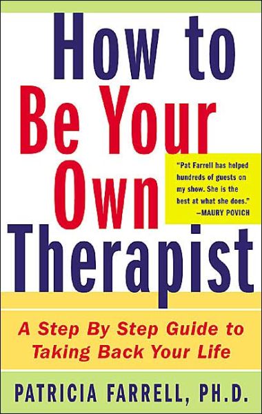 Cover for Patricia Farrell · How to Be Your Own Therapist (Paperback Book) [Revised edition] (2004)