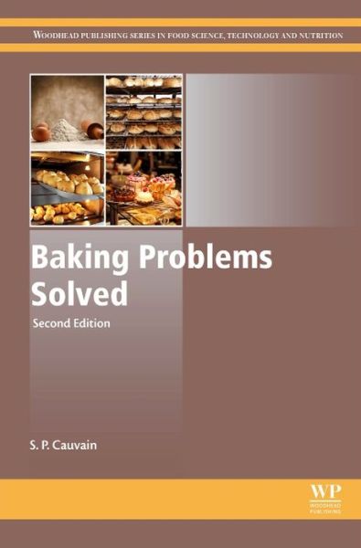 Baking Problems Solved - Woodhead Publishing Series in Food Science, Technology and Nutrition - Cauvain, Stanley P. (Visiting Professor, International Institute for Agri-Food Security, Curtin University, UK) - Books - Elsevier Science & Technology - 9780081007655 - February 22, 2017