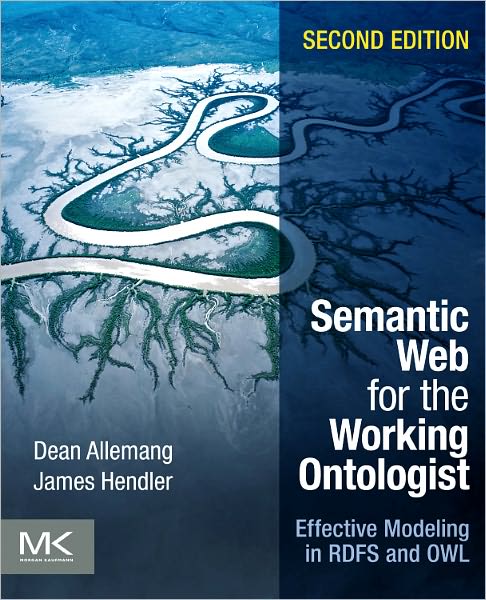 Cover for Allemang, Dean (TopQuadrant, Inc.) · Semantic Web for the Working Ontologist: Effective Modeling in RDFS and OWL (Paperback Book) (2011)