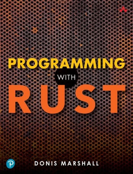 Programming with Rust - Donis Marshall - Libros - Pearson Education (US) - 9780137889655 - 3 de enero de 2024