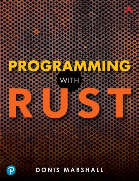 Programming with Rust - Donis Marshall - Libros - Pearson Education (US) - 9780137889655 - 3 de enero de 2024