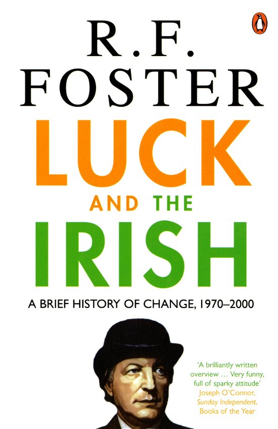 Luck and the Irish: A Brief History of Change, 1970-2000 - Professor R F Foster - Boeken - Penguin Books Ltd - 9780141017655 - 3 juli 2008