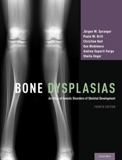 Bone Dysplasias: An Atlas of Genetic Disorders of Skeletal Development - Spranger, Jurgen W. (Professor Emeritus of Pediatrics, Professor Emeritus of Pediatrics, University of Mainz Children's Hospital, Germany) - Books - Oxford University Press Inc - 9780190626655 - January 10, 2019