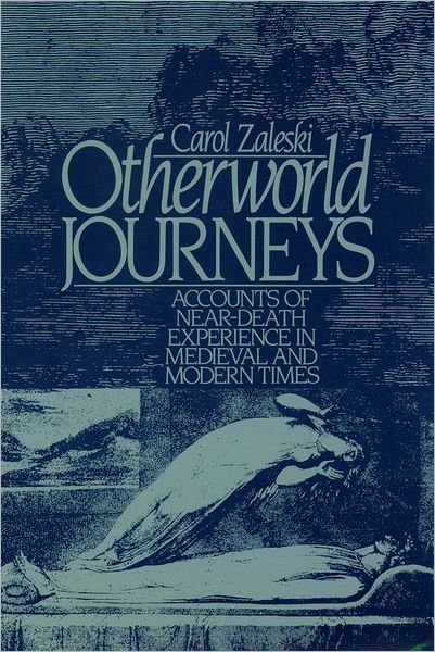 Cover for Zaleski, Carole (Lecturer on the Study of Religion, Lecturer on the Study of Religion, Harvard University) · Otherworld Journeys: Accounts of Near-Death Experience in Medieval and Modern Times (Paperback Book) (1989)