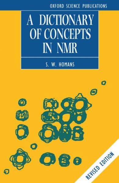 Cover for Homans, S. W. (University Lecturer in Biochemistry, University Lecturer in Biochemistry, University of Dundee) · A Dictionary of Concepts in NMR - Biophysical Techniques Series (Paperback Book) [Revised edition] (1992)