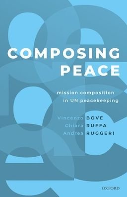 Cover for Ruffa, Chiara (Academy fellow and Associate Professor, Academy fellow and Associate Professor, Uppsala University and Swedish Defence University) · Composing Peace: Mission Composition in UN Peacekeeping (Innbunden bok) (2022)