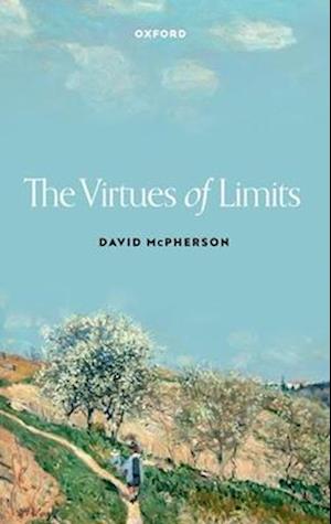 Cover for McPherson, David (Associate Professor of Philosophy, Associate Professor of Philosophy, Creighton University) · The Virtues of Limits (Paperback Book) (2025)