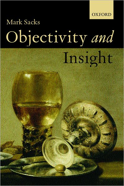 Cover for Sacks, Mark (Reader in Philosophy, Reader in Philosophy, University of Essex) · Objectivity and Insight (Paperback Book) (2003)