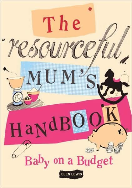 Cover for Elen Lewis · The Resourceful Mum's Handbook: Baby on a Budget (Pocketbok) (2009)