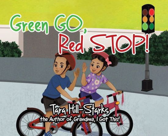 Cover for Tara Hill-Starks · Green Go, Red Stop! (Hardcover bog) (2021)